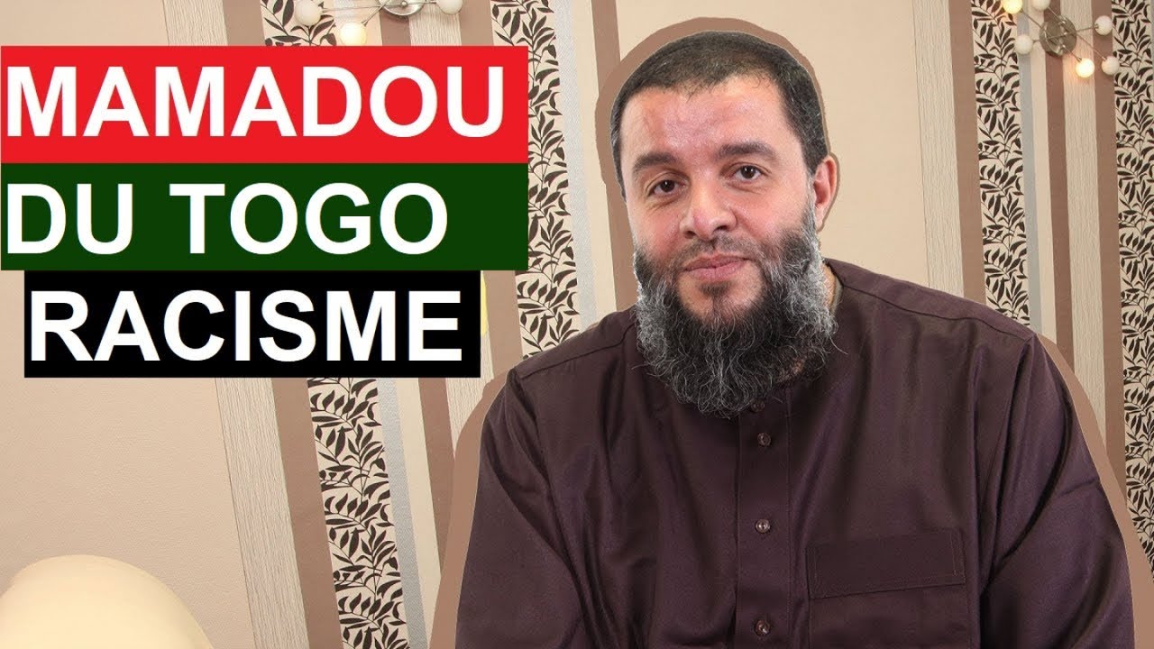 Mamadou du Togo (Racisme) - Rachid Haddach (Rahimahollah)