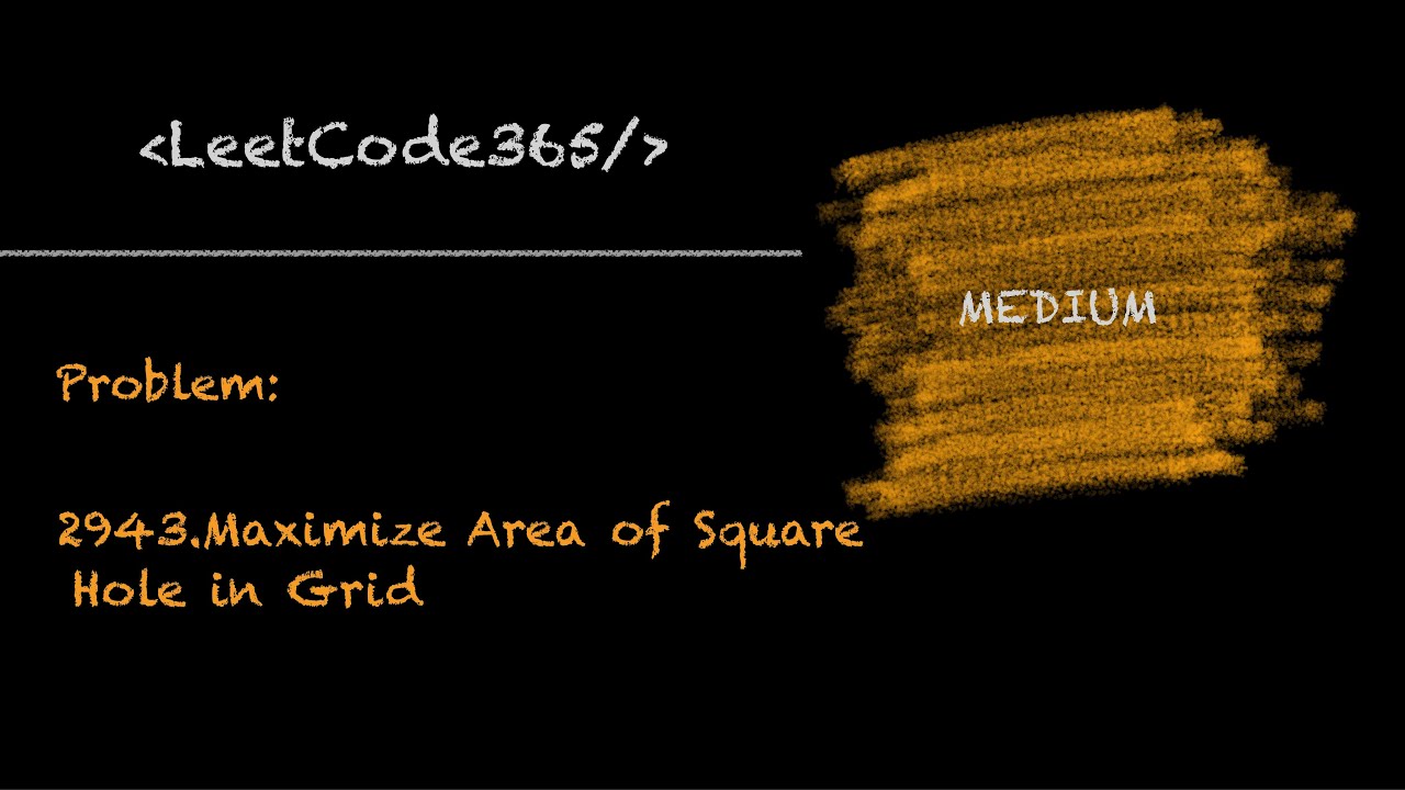 Maximize Area of Square Hole in Grid | LeetCode 2943 - Python Solution