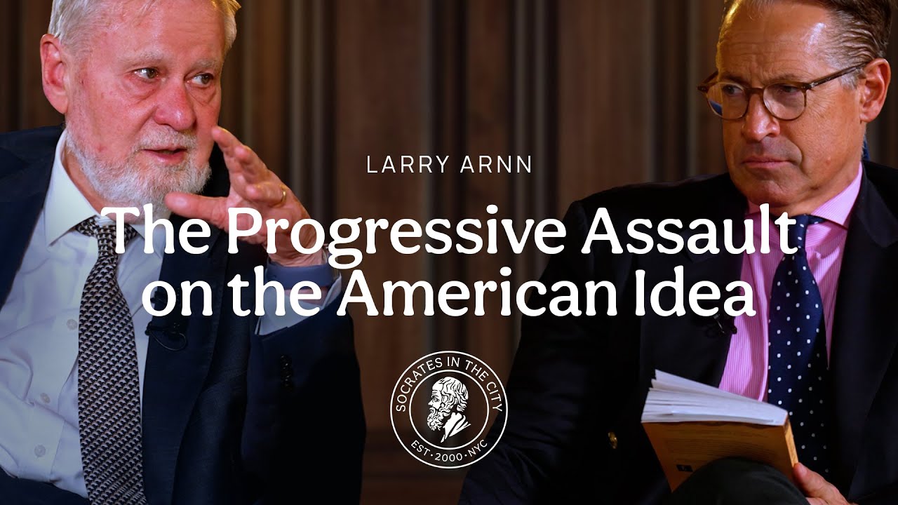 The Progressive Assault on the American Idea | Larry Arnn