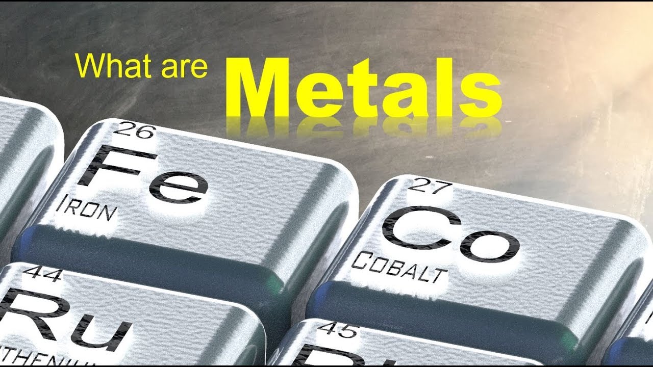 Metals 101-1 What are Metals?
