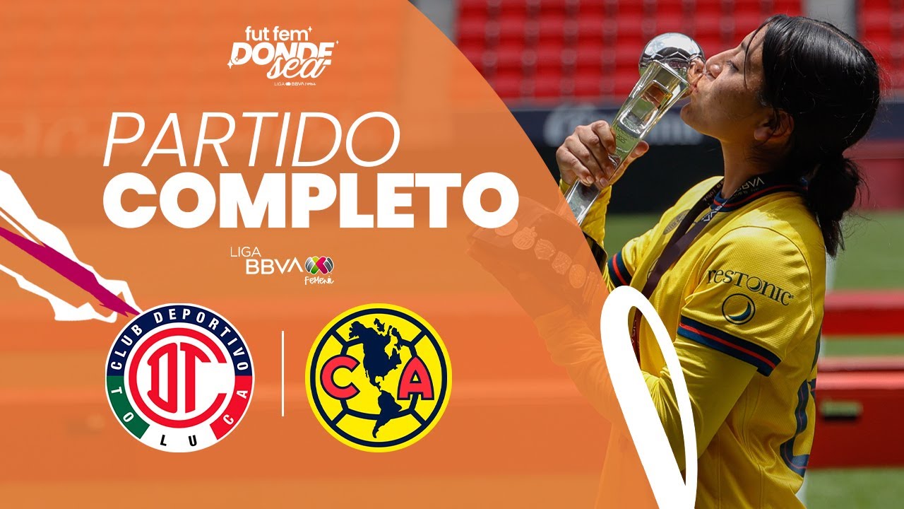 Partido Completo: Toluca vs América | Final Sub 19 | Clausura 2025