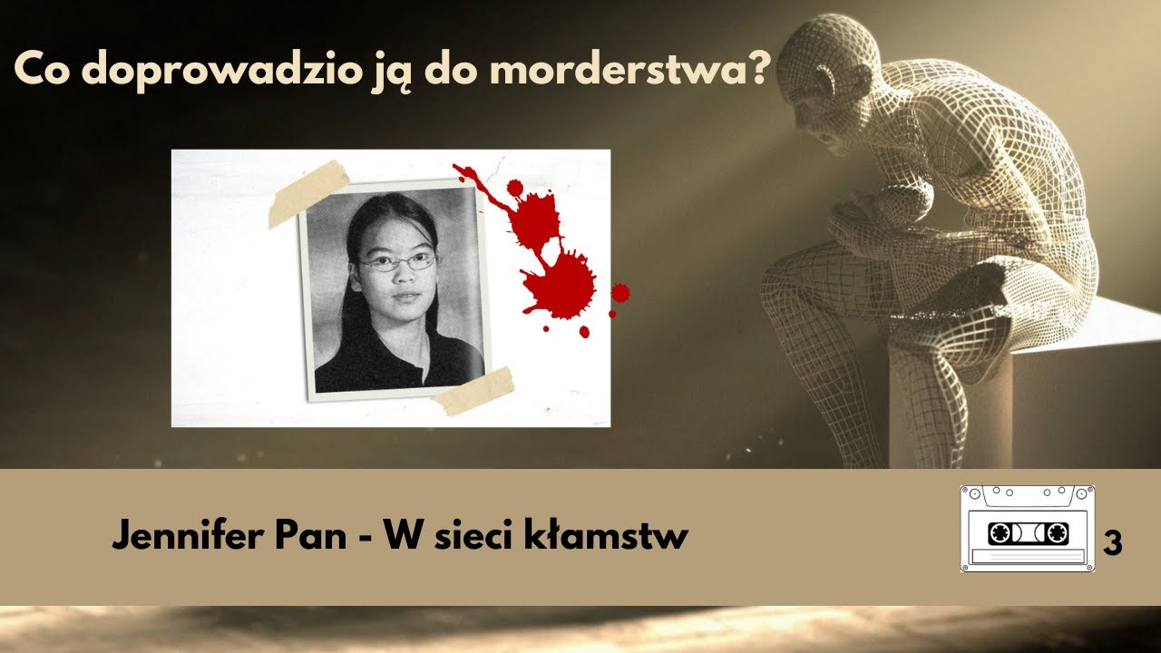 Jennifer Pan - Zemsta c&oacute;rki - w sieci kłamstw