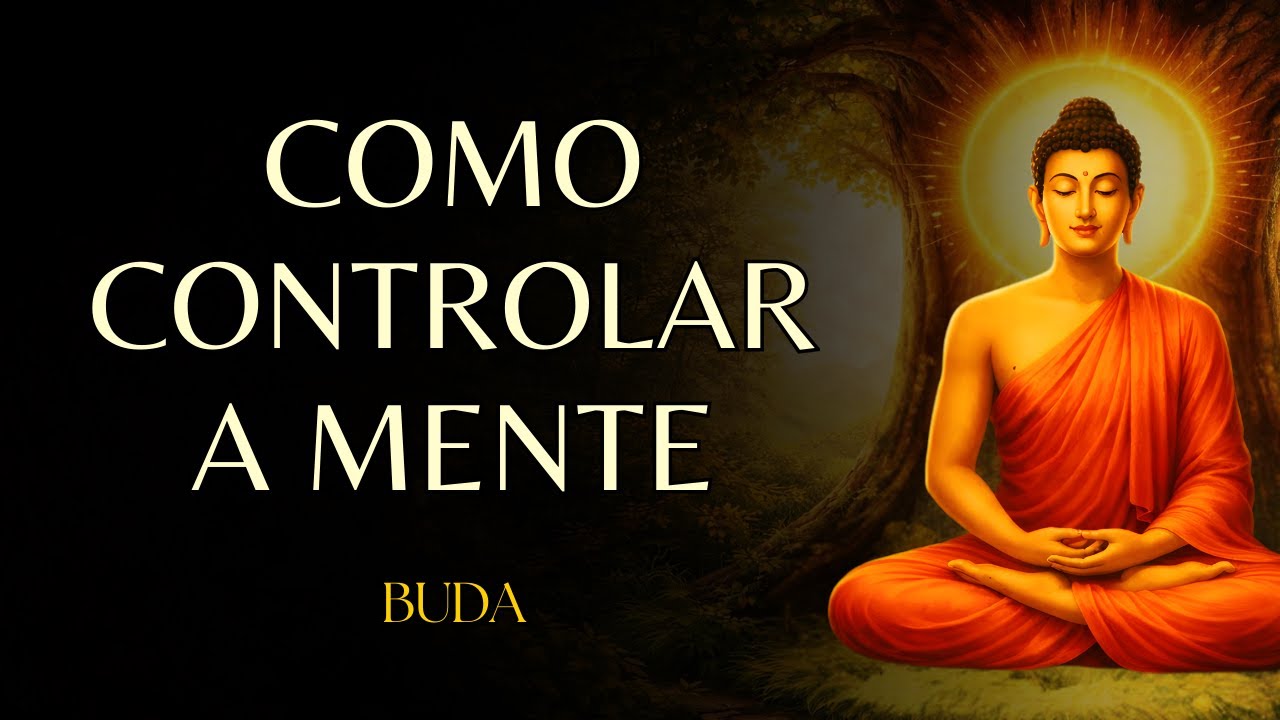 Como Manter A Mente Sob Controle Nas Piores Condições Da Vida | Buda