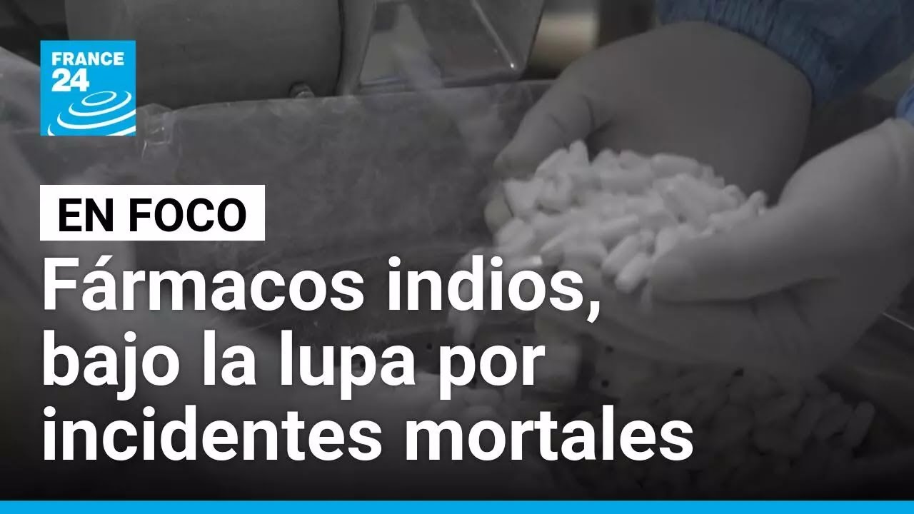Crecen las preocupaciones por los productos farmac&eacute;uticos de India &bull; FRANCE 24 Espa&ntilde;ol