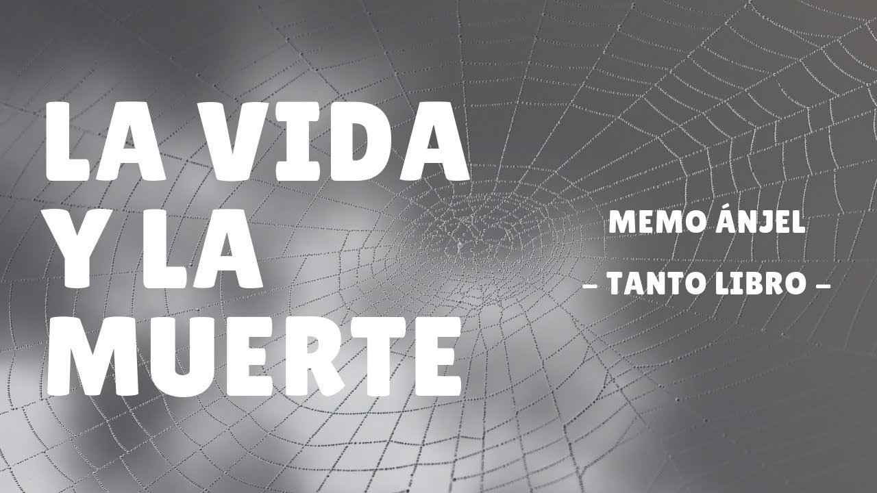 La vida y la muerte -  Memo Ánjel