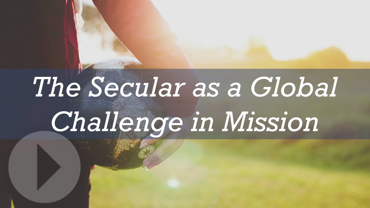 The Secular as a Global Challenge in Mission - Stefan Gustavsson