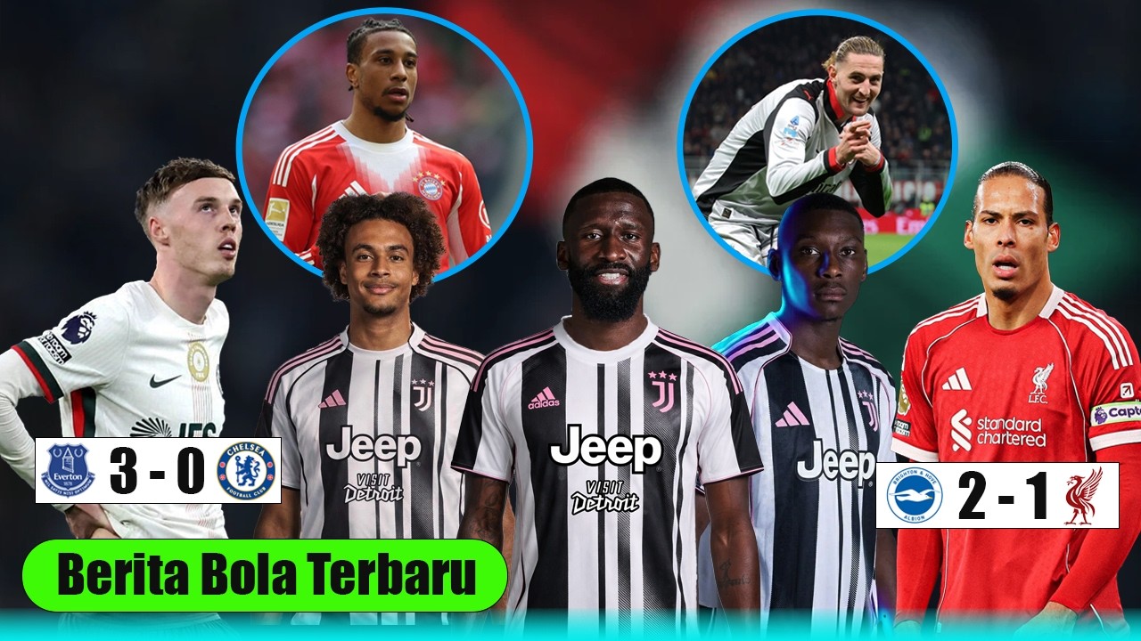 Juve Rombak Skuad! Angkut Zirkzee, Kolo Muani & Rudiger🔥 Liverpool Kalah Lagi 😱Everton Hajar Chelsea