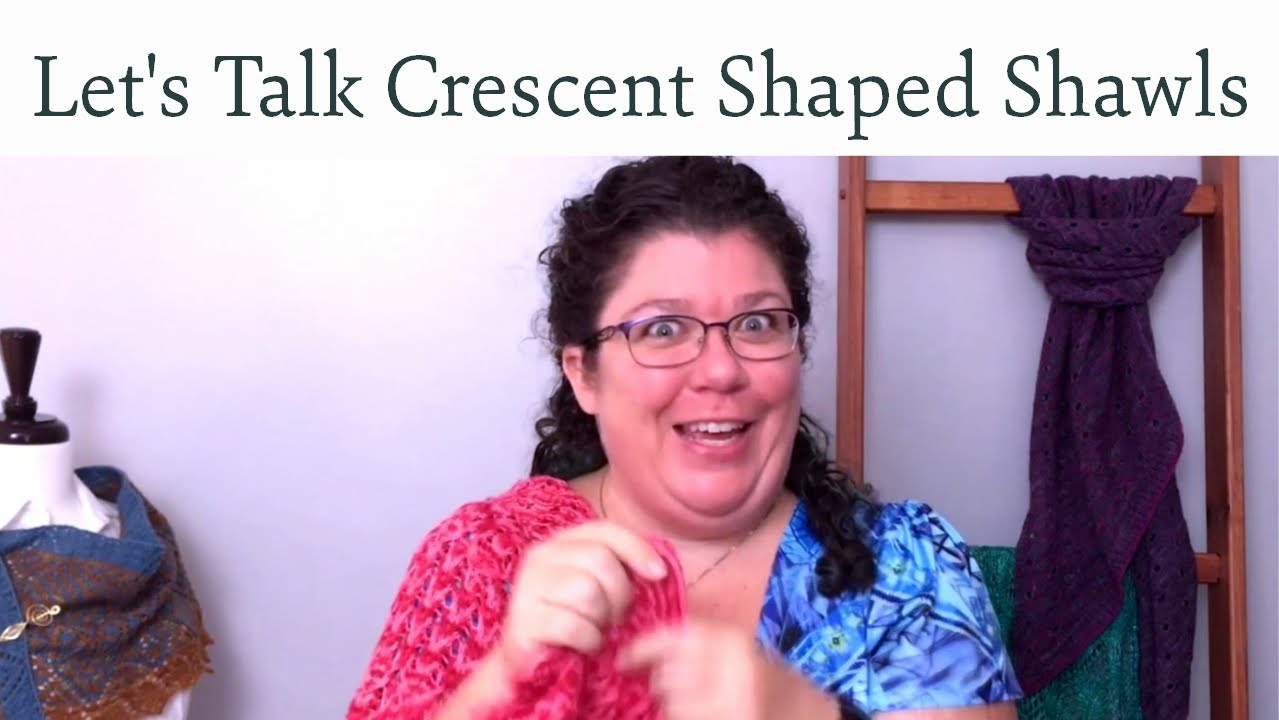Let's Talk About Crescent Shaped Shawls