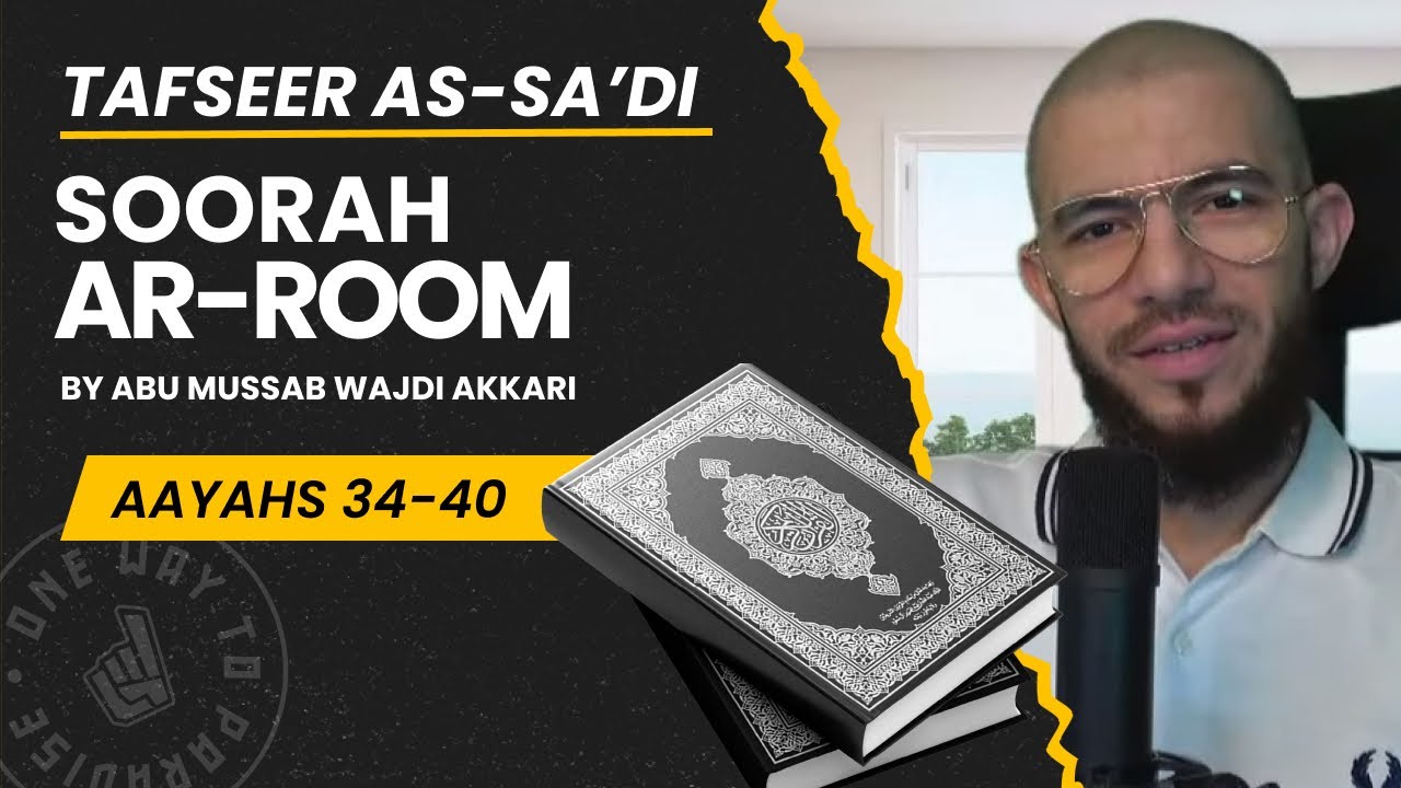 #4 Tafseer As-Sa'di: Soorah Ar-Room | Aayat 34-40 | Abu Mussab Wajdi Akkari