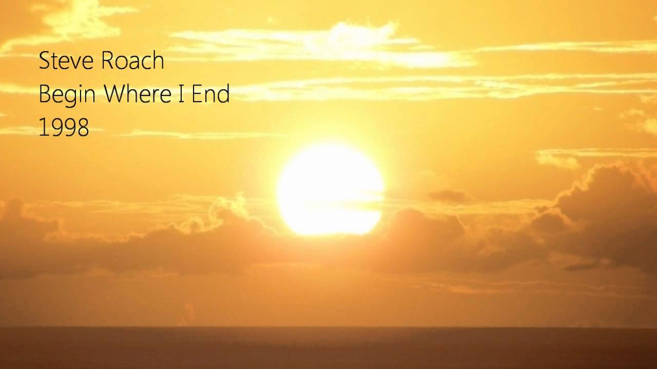 Steve Roach: Begin Where I End