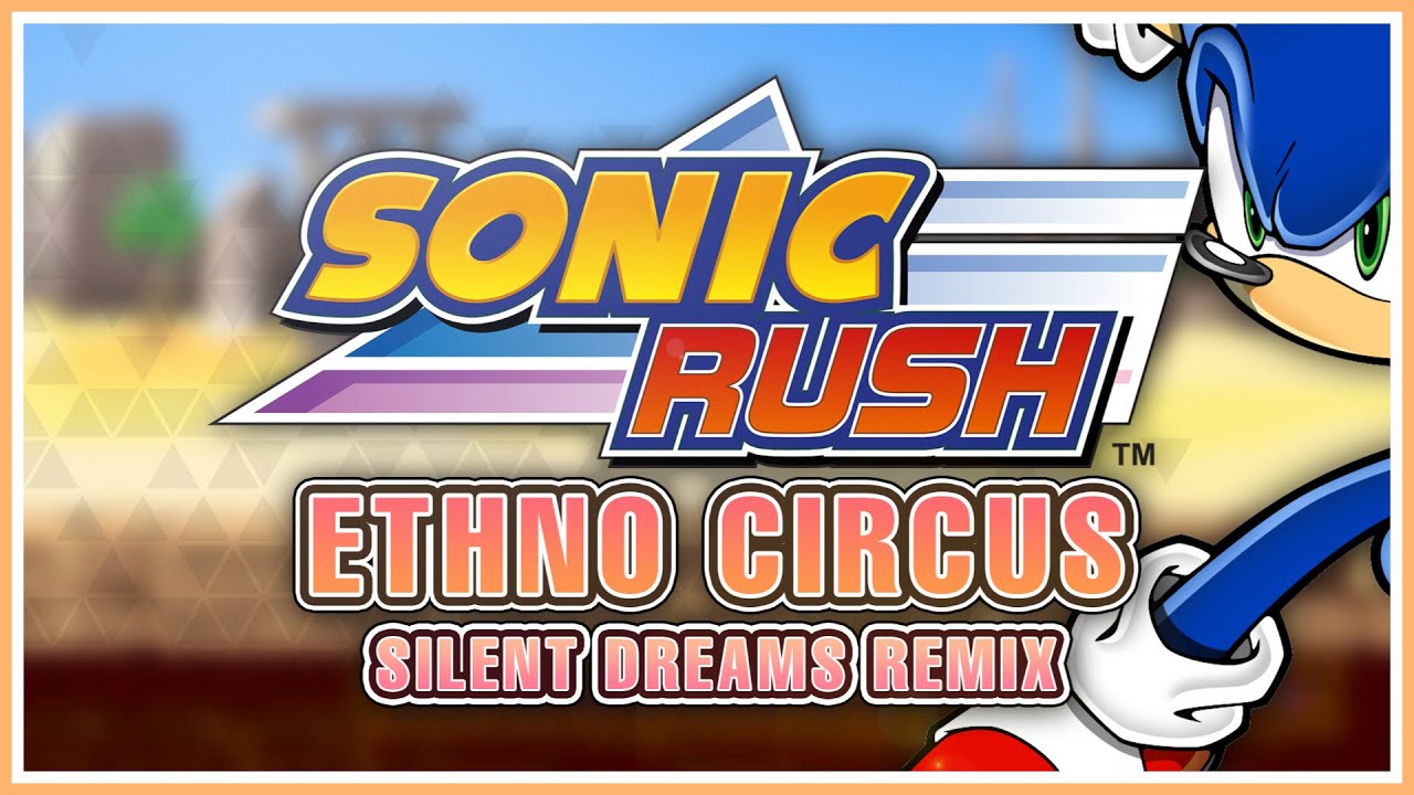 Sonic Rush - Ethno Circus | Silent Dreams Remix