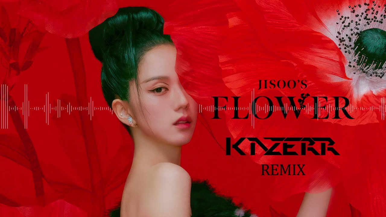 JISOO - FLOWER (KAZERR Remix)