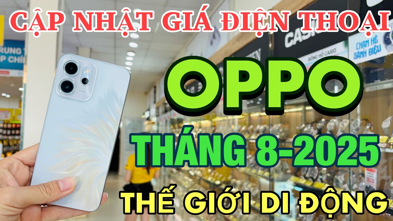 Cập Nhật Giá OPPO Tháng 8-2025 Tại Thế Giới Di Động