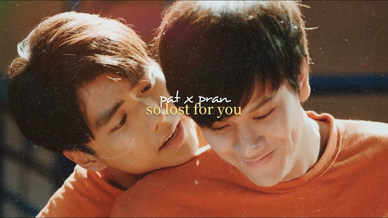 pat ✘ pran | so lost for you [fmv]