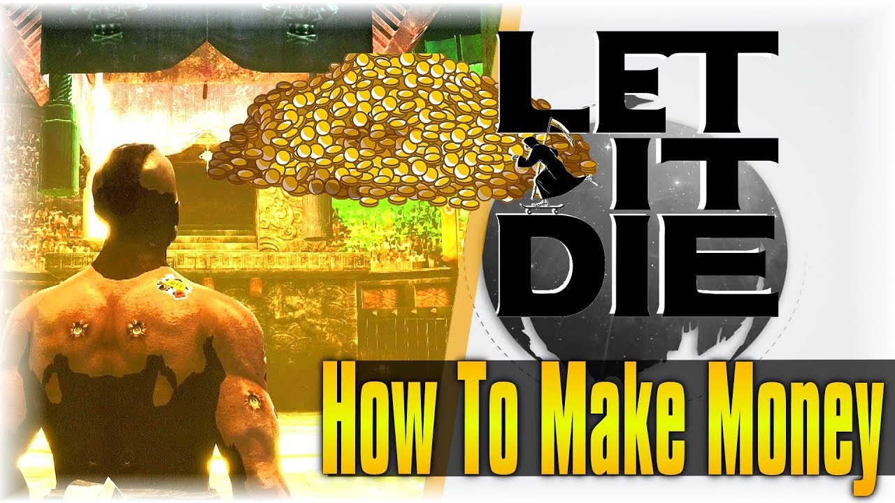 How To Make Money! | Let It Die #109 | [Best Way To Farm Everything]