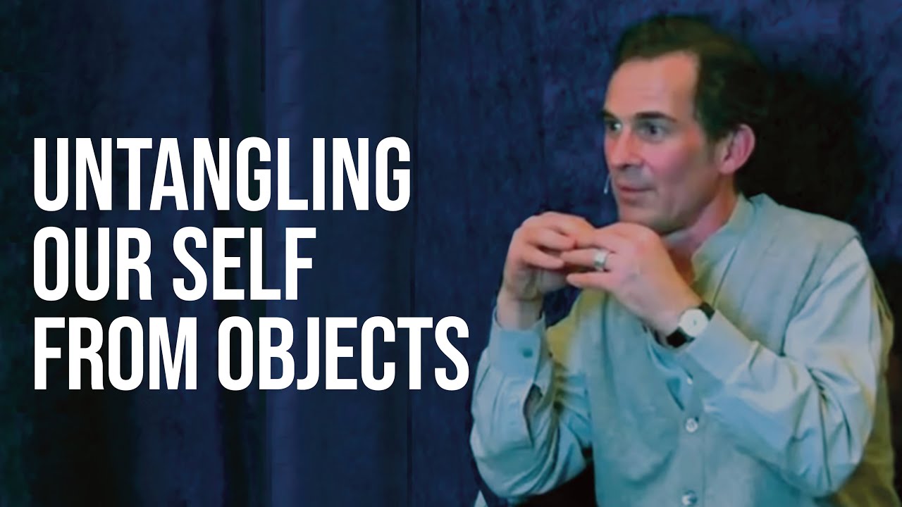 Untangling Our Self from Objects | Rupert Spira