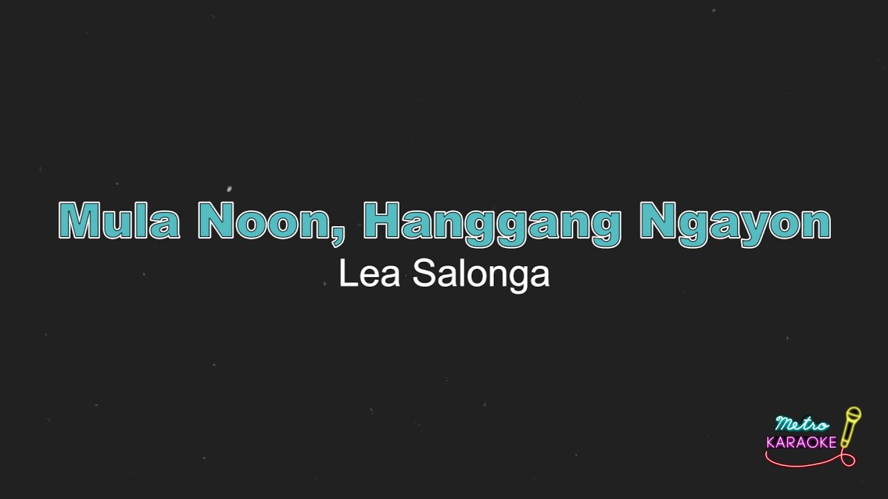Lea Salonga - Mula Noon, Hanggang Ngayon (KARAOKE VERSION)