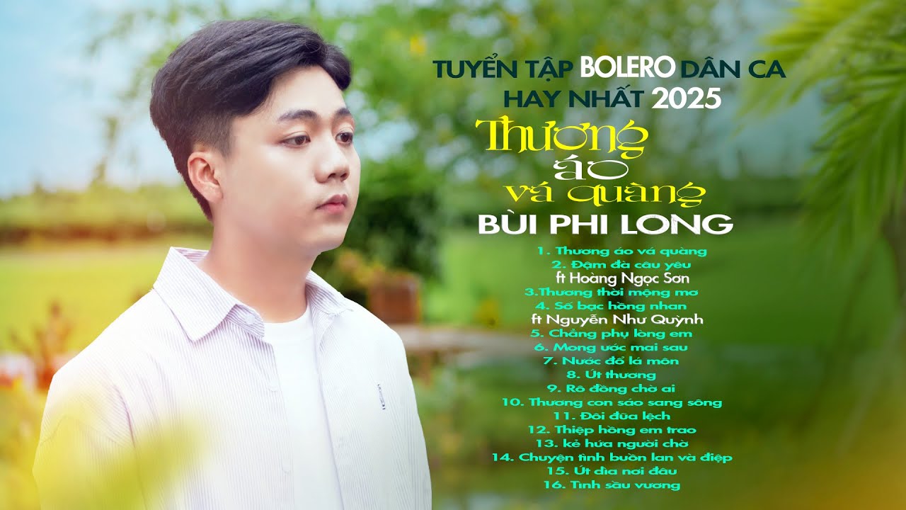 Tuyển Tập: B&ugrave;i Phi Long Album Hay Nhất | Thương &Aacute;o V&aacute; Qu&agrave;ng, Đậm Đ&agrave; C&acirc;u Y&ecirc;u, Thương Thời Mộng Mơ...