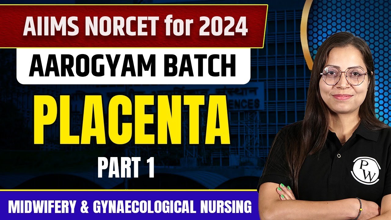 Placenta Part 1 | Midwifery & Gynaecological Nursing | AIIMS NORCET 6 2024