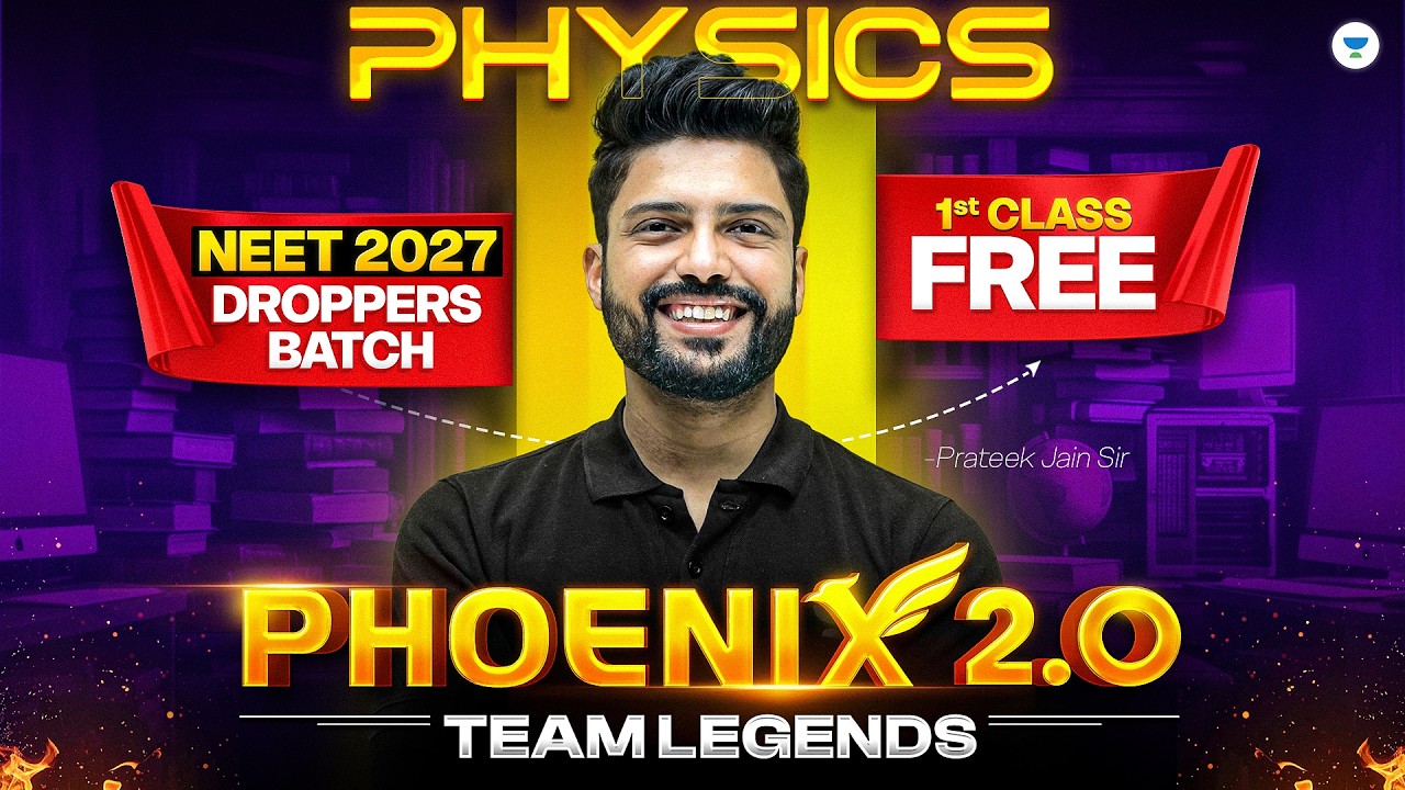 Phoenix 2.0 - First Class Of Physics FREE | NEET 2027 Droppers' Batch | Prateek Jain