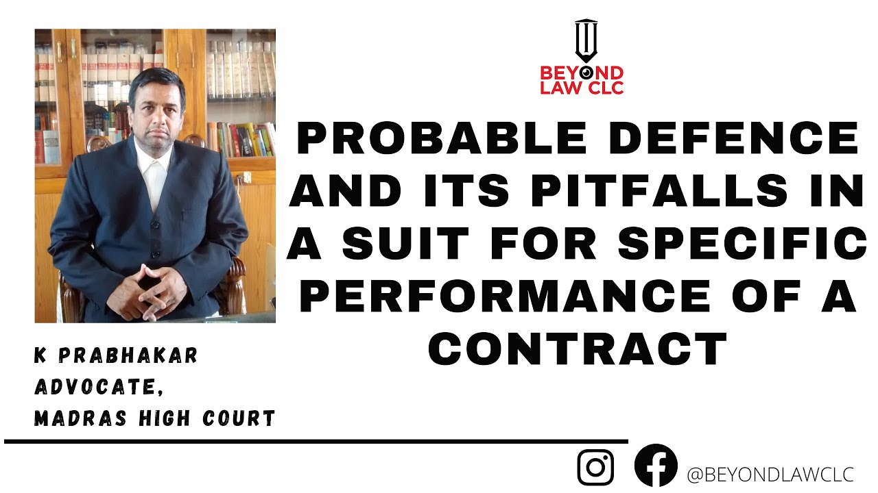Probable defence and its pitfalls in a suit for specific performance of a contract ; K Prabhkar