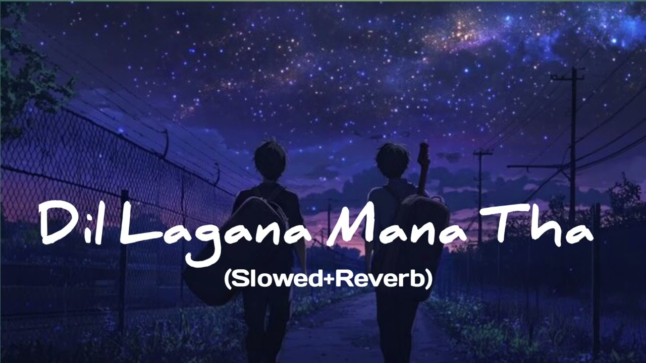 Dil Lagana Mana Tha (Slowed+ Reverb) | Kishore Mondal Krish Kunaal Vermaa | Midnight Lofi Beats |