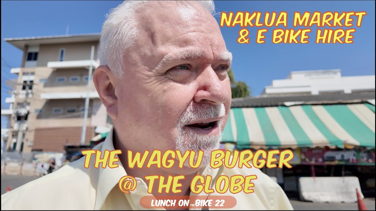 LoB 22 Naklua Seafood Market, EBike Rental and the Globe Fabulous Burger