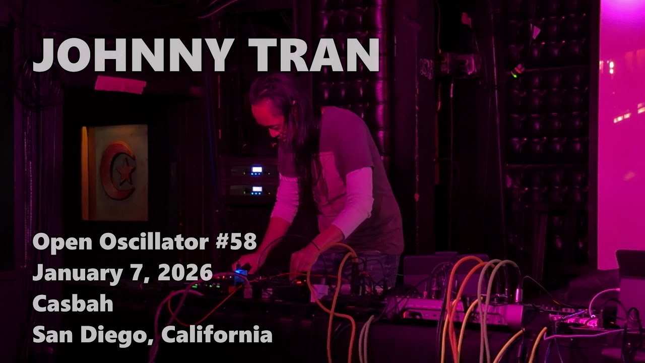 Johnny Tran @ Open Oscillator #58 · 2026-01-07 · Casbah · San Diego