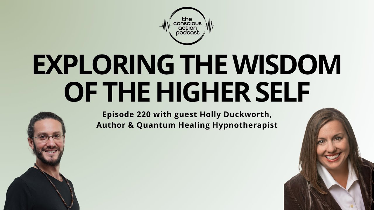 Episode 220 with Holly Duckworth - Exploring the Wisdom of the Higher Self