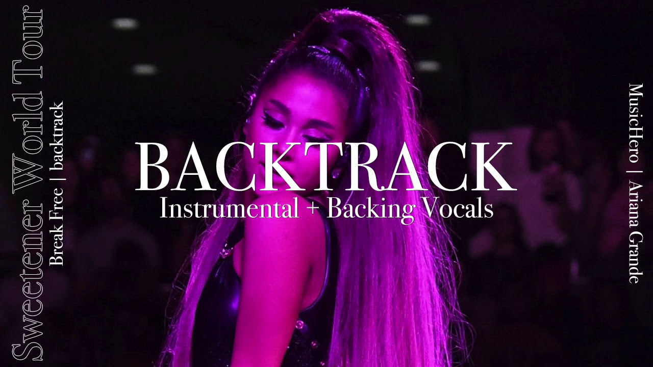 Ariana Grande - Break Free [Instrumental w/ Backing Vocals] (Sweetener Tour Version)