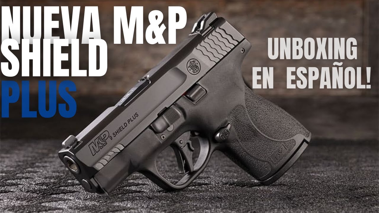 Smith and Wesson M&P Shield Plus(Pistola 9mm) Unboxing en Español