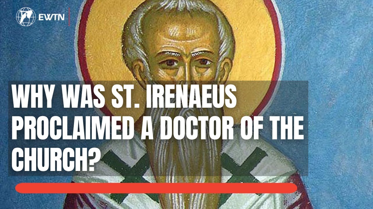 Why was St. Irenaeus proclaimed a Doctor of the Church?