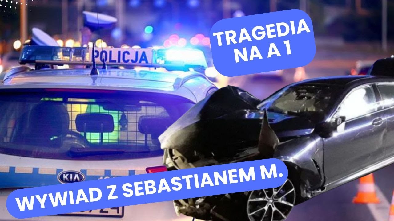 Wywiad z Sebastianem M. podejrzanym o spowodowanie katastrofy na A1 w kt&oacute;rej zginęła cała rodzina.