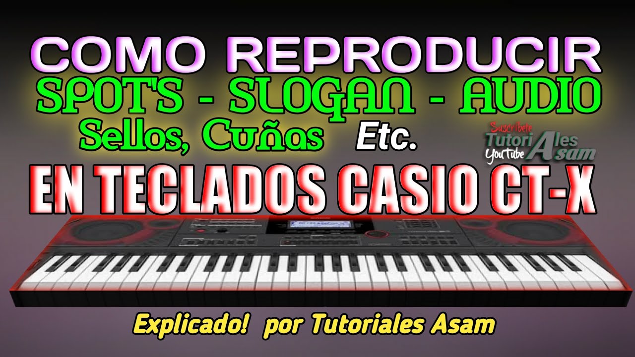 Como Reproducir Spot's - Slogan o Audios en Teclados Casio Ct-x3000/5000 (aquí te lo explico)