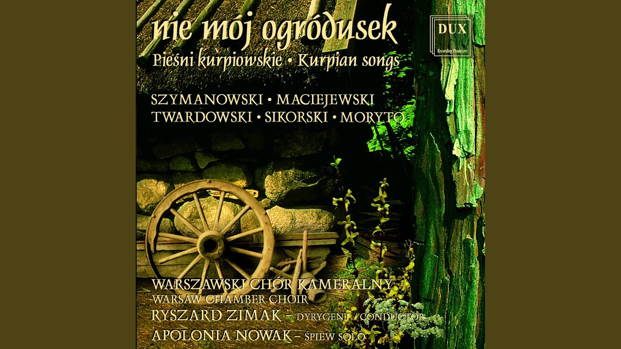 Pieśni kurpiowskie: No. 1, Nie mój ogródecek