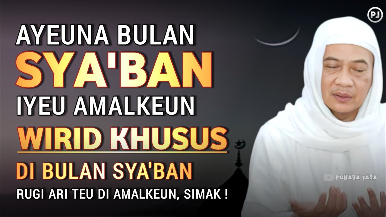 WIRID AMALAN KHUSUS DI BULAN SYA'BAN Rugi lamun teu di amalkeun | Abuya uci