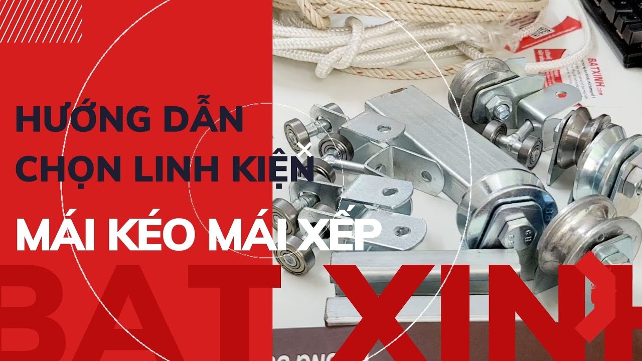 Hướng Dẫn Lựa Chọn Linh Kiện Phụ Kiện Mái Bạt Xếp, Mái Bạt Kéo Chi Tiết Từ A-Z