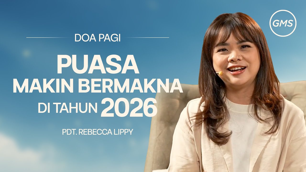 Puasa Makin Bermakna di Tahun 2026 - Pdt. Rebecca Lippy I Doa Pagi I GMS Church