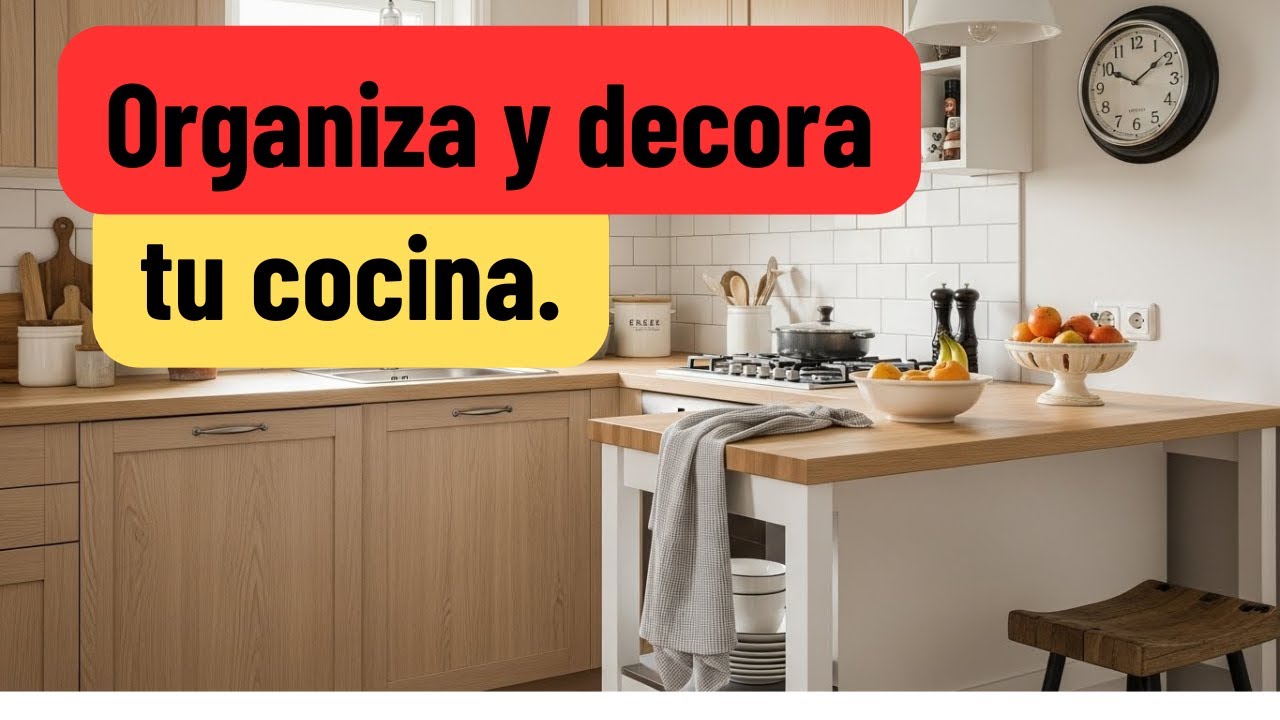 12 consejos para organizar y decorar tu cocina
