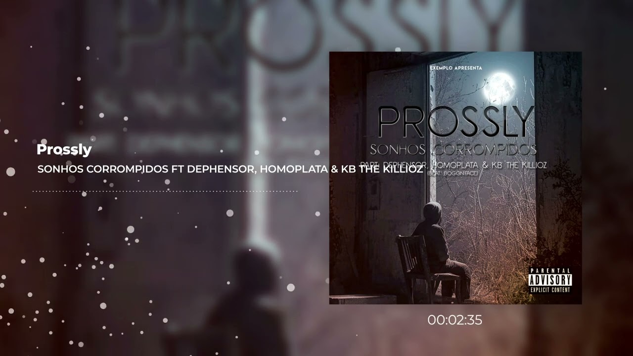 Prossly - Sonhos Corrompidos Ft Dephensor, Homoplata & Kb the Killioz