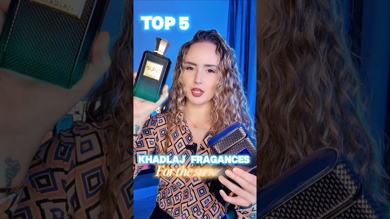 Top 5 Khadlaj Fragrances For The Summer