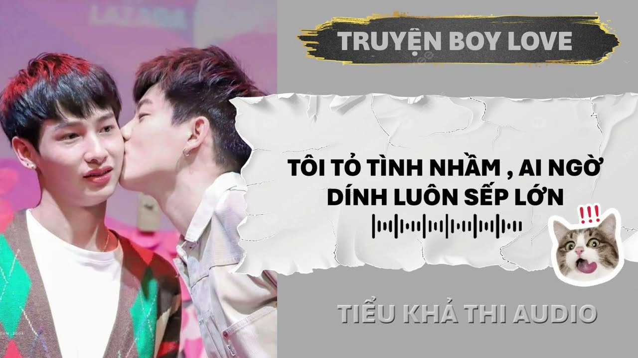 TÔI TỎ TÌNH NHẦM , AI NGỜ DÍNH LUÔN SẾP LỚN | ĐAM MỸ AUDIO