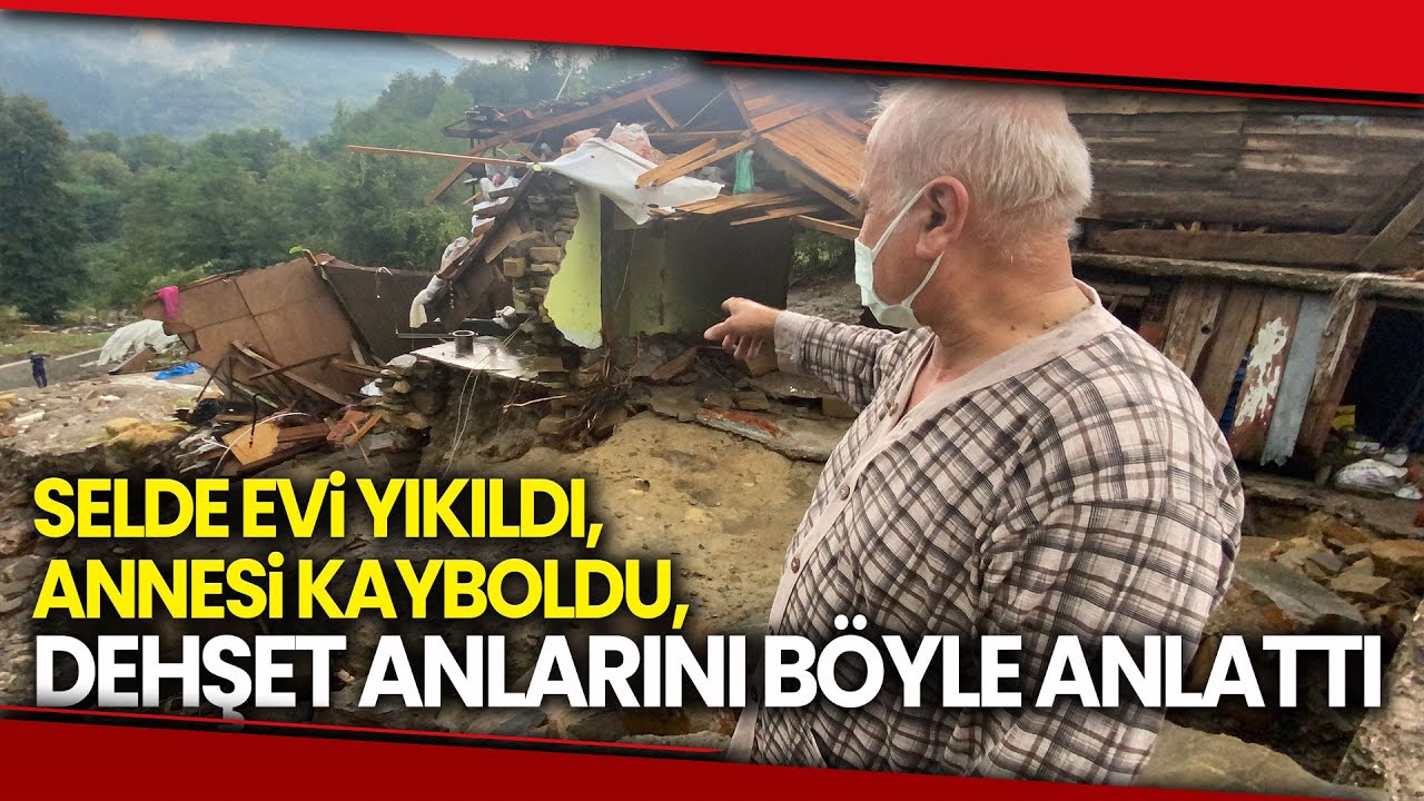Bartın'da Dehşeti Yaşadı Selde Evi Yıkıldı, Annesi Kayboldu