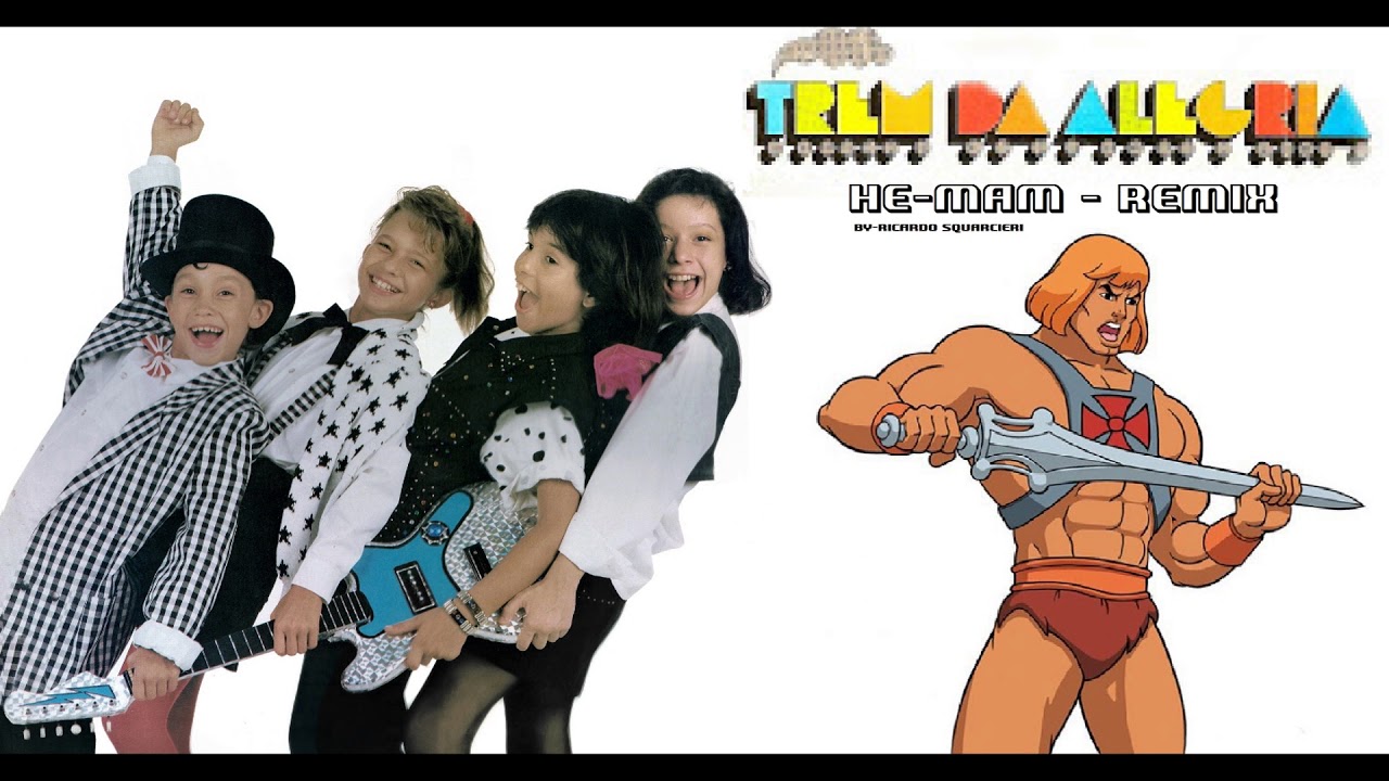 Trem da Alegria He man (by Remix Ricardo Squarcieri)