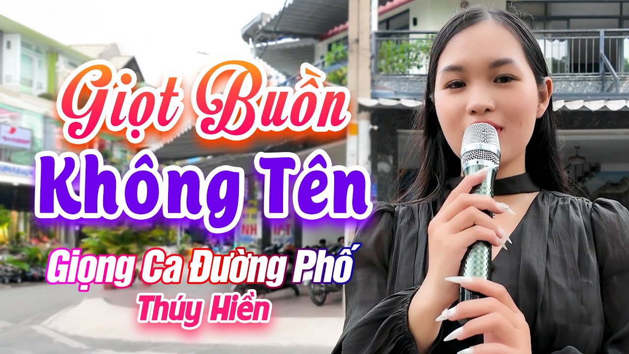 Giọt Buồn Không Tên - Giọng Ca Đường Phố Hay Xuất Sắc Đốn Tim Bao Người Nghe - Thúy Hiền