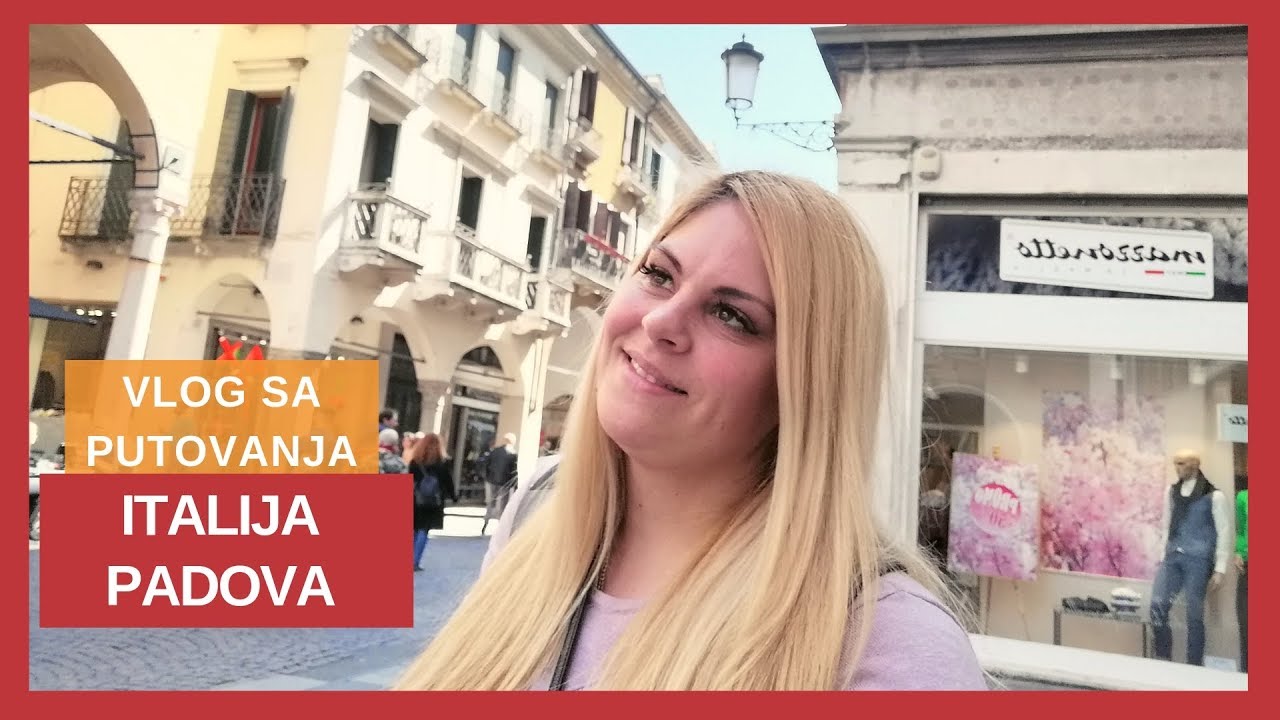 VLOG IZ ITALIJE: PADOVA, hrana, ljudi, cene, moji utisci sa putovanja
