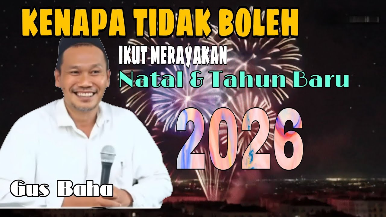 Hukumnya ikut merayakan Natal dan Tahun Baru  2026 | Gus Baha 
