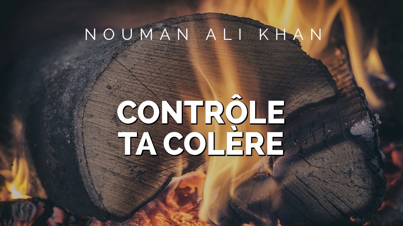 Nouman Ali Khan - CONTRÔLE TA COLÈRE