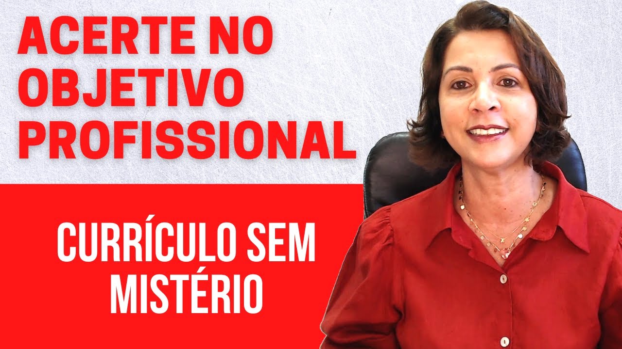 OBJETIVO PROFISSIONAL NO CURR&Iacute;CULO TUDO O QUE PRECISA SABER!