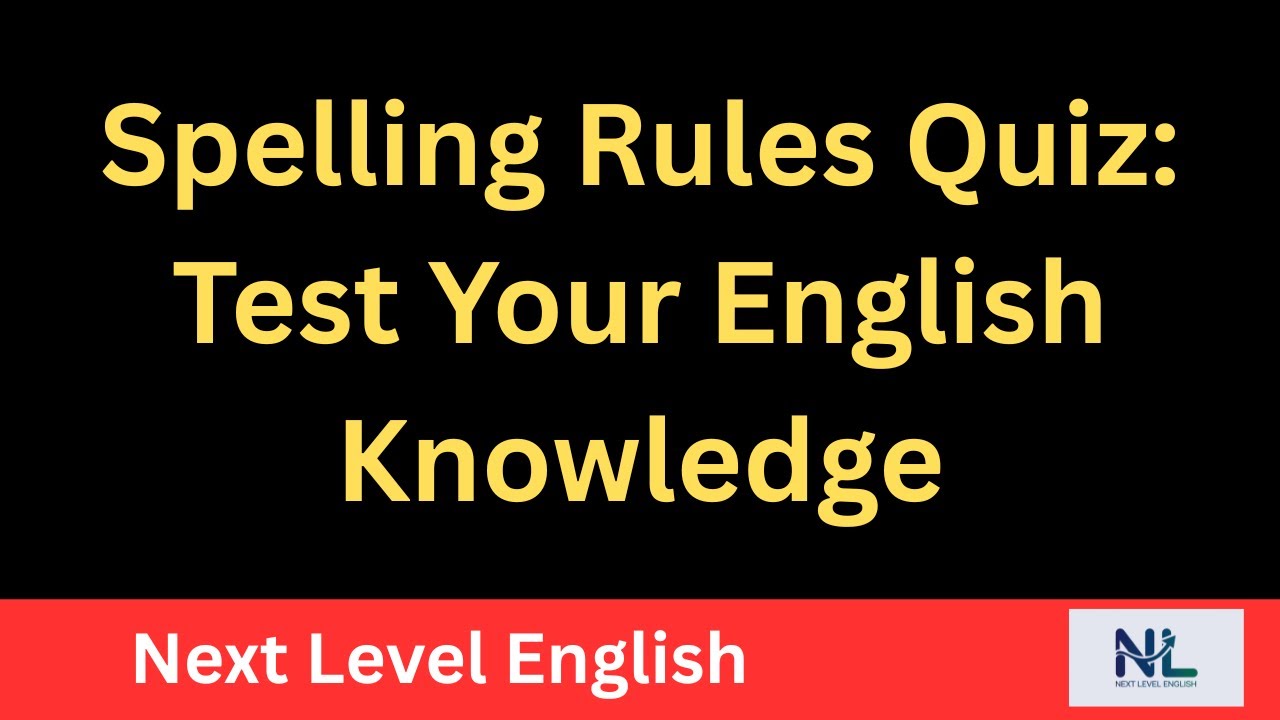 Spelling Rules Quiz: Test Your English Knowledge | Learn English | Next Level English |
